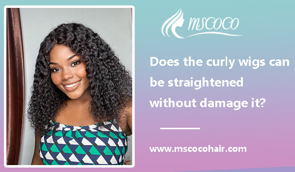 Does the curly wigs can be straightened without damage it?