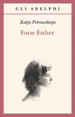 Katja Petrowskaja, Forse Esther