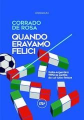 Libri: Italia-Argentina '90 fu 'la partita da cui tutto finisce'
