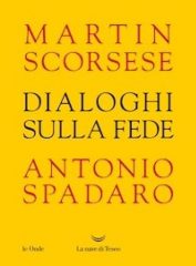 I "Dialoghi sulla fede" tra Martin Scorsese e Antonio Spadaro