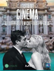 Le città del cinema, guida ai luoghi dei film cult in Italia