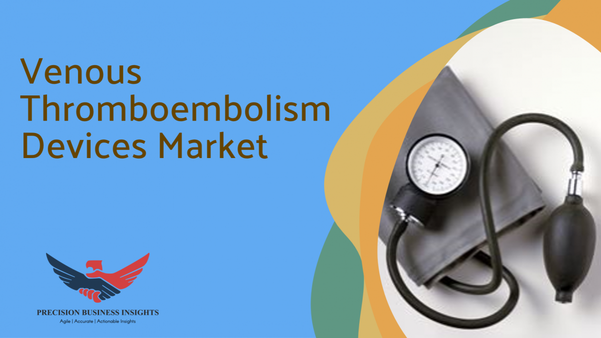 Venous Thromboembolism Devices Market Size, Trends, Growth 2024