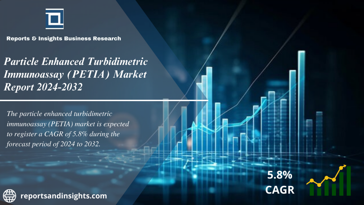 Particle Enhanced Turbidimetric Immunoassay (PETIA) Market Global Size, Share, Trends, Analysis and Research Report 2024 to 2032