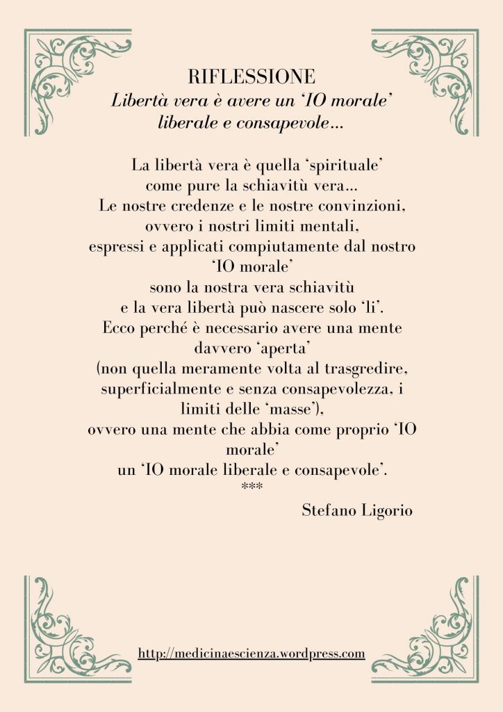 Riflessione di Stefano Ligorio - Libertà vera è avere un ‘IO morale’ liberale e consapevole…