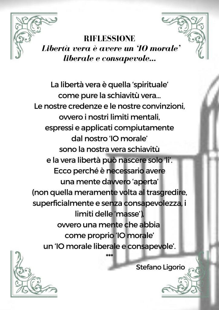 Riflessioni di Stefano Ligorio – Libertà vera è avere un ‘IO morale’ liberale e consapevole…