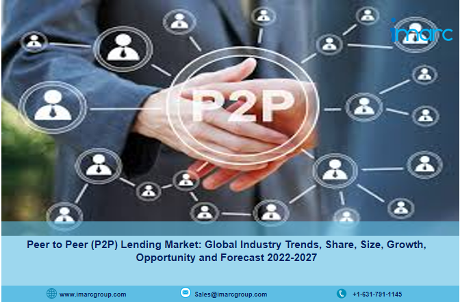 Peer to Peer (P2P) Lending Market Size, Share, Demand, Key Players, Growth and Industry Trends 2022-27