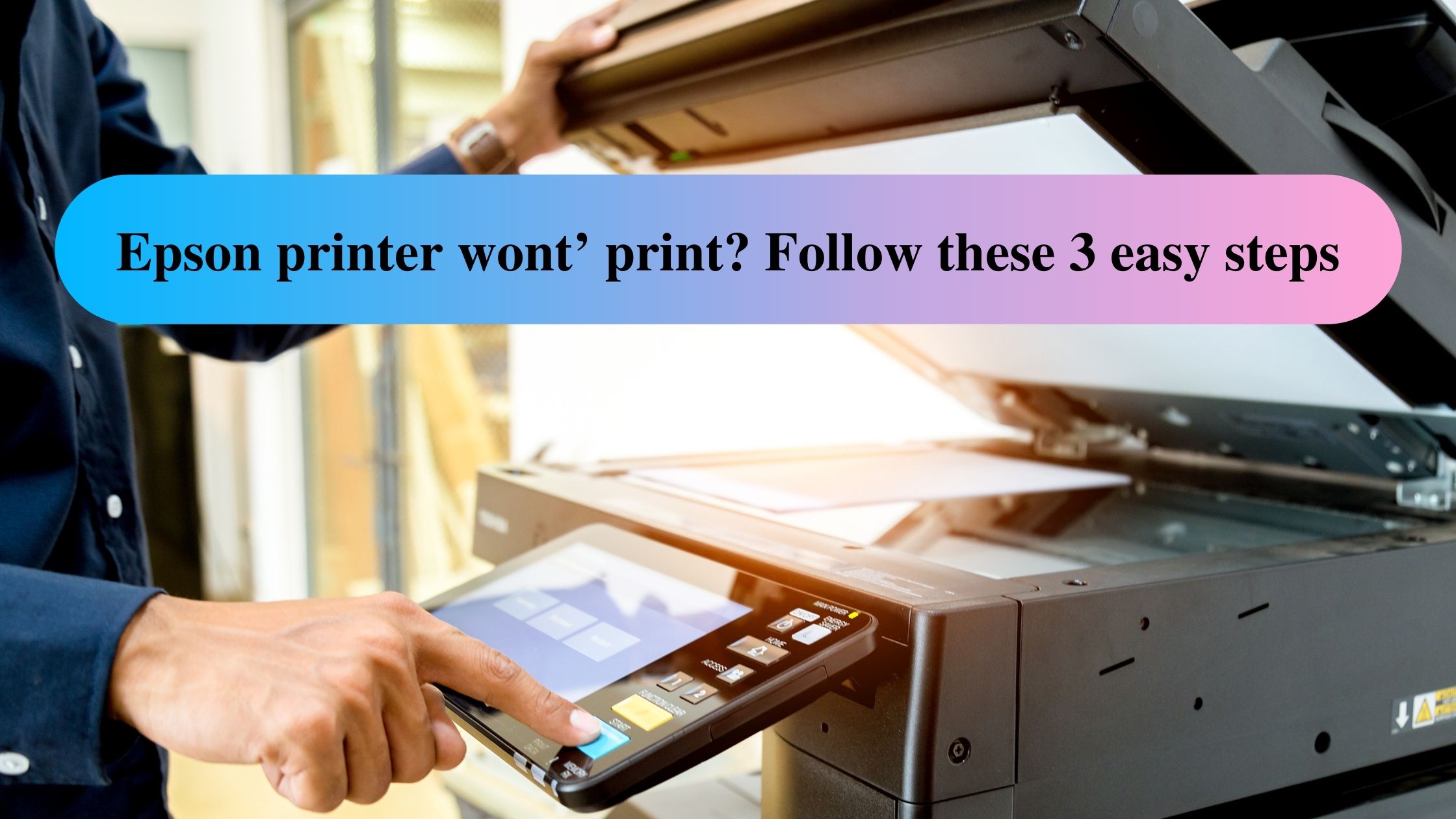 Epson printer wont’ print_ Follow these 3 easy steps