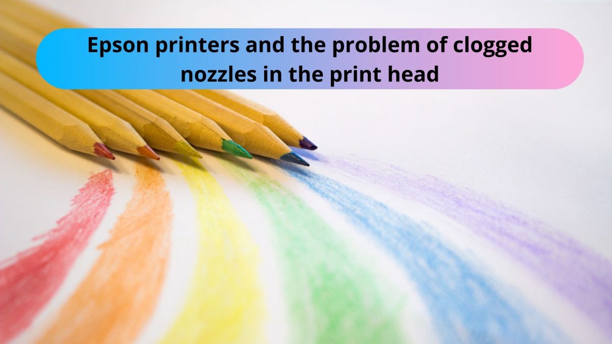 Epson printers and the problem of clogged nozzles in the print head