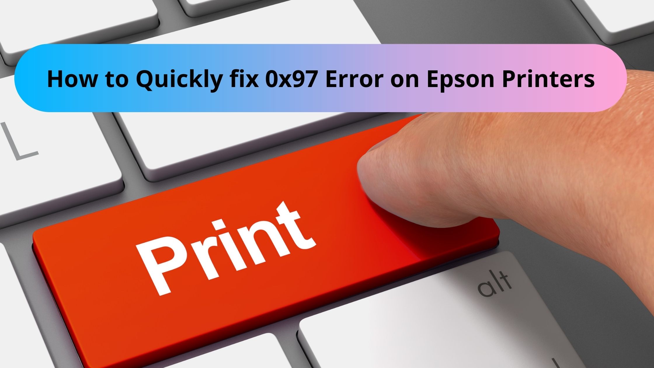 How to Quickly fix 0x97 Error on Epson Printers