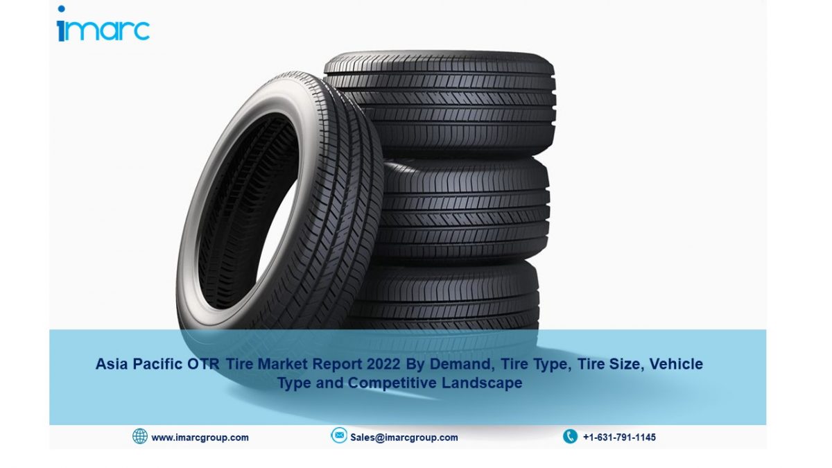 Asia Pacific OTR Tire Market Trends, Report and Industry Growth 2022-2027