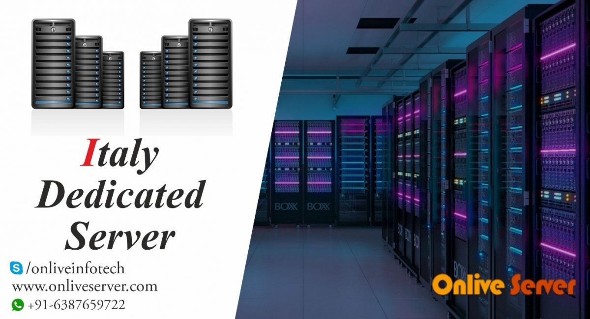 Italy Dedicated Server for the Growing Needs for Security and Availability–Onlive Server