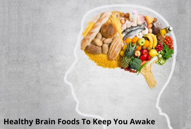 Healthy Brain Foods to Keep You Awake