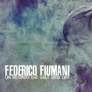 Maggio 2024: Federico Fiumani - UN RICORDO CHE VALE DIECI LIRE (2014)