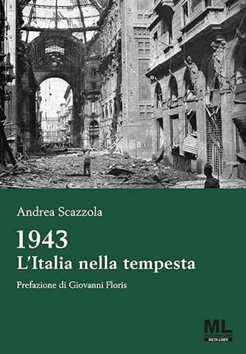 Andrea Scazzola, 1943 l'anno che ha cambiato il mondo